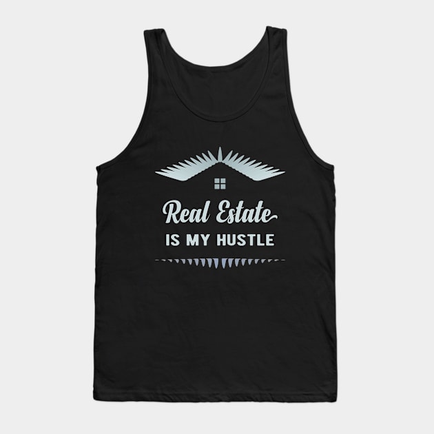 Real Estate Is My Hustle Tank Top by webbygfx